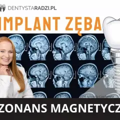 Rezonans magnetyczny a metal w zębie. Dr Agnieszka Czechumska wyjaśnia, czy implant zęba jest bezpieczny podczas rezonansu.